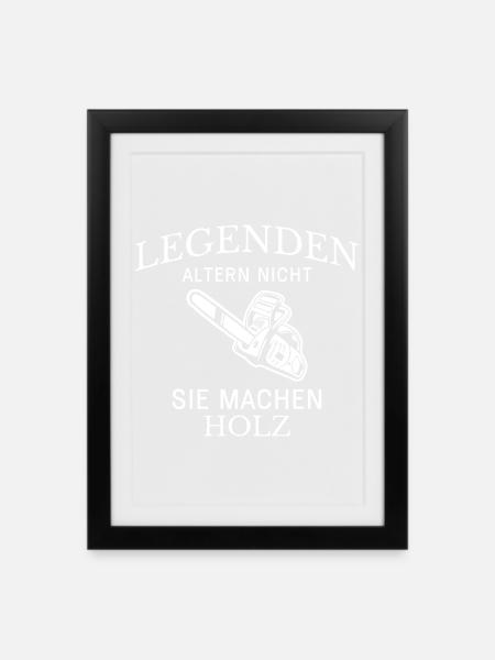 Legenden machen Holz Spruch - Gerahmtes Poster (27 × 37 cm) - Schwarz