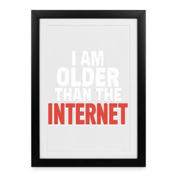I am older than the Internet - Funny Quote T-Shirt - Framed poster (27 × 37 cm) - black - Front