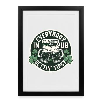 Everybody Gettin Tipsy St Patrick's Pub - Framed poster (27 × 37 cm) - black - Front
