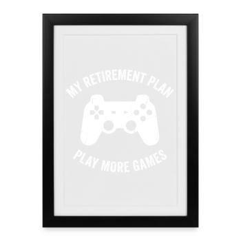 Retirement Gamer: Play More Games - Framed poster (27 × 37 cm) - black - Front