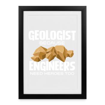 Géologue Held : Les ingénieurs ont besoin de héros - Affiche encadrée (27 × 37 cm) - noir - Devant