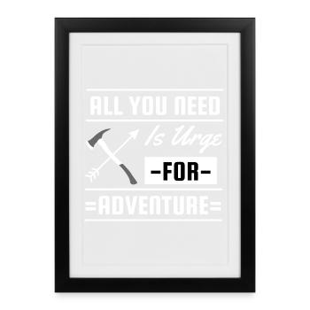 All You Need Is an Urge for Adventure Travel - Framed poster (27 × 37 cm) - black - Front