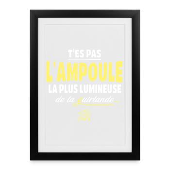 T'es pas l'ampoule la plus brillante - Affiche encadrée (27 × 37 cm) - noir - Devant