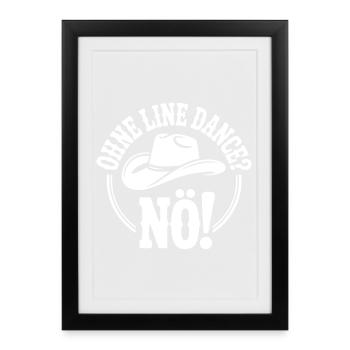 Life Without Line Dance - Never - Framed poster (27 × 37 cm) - black - Front