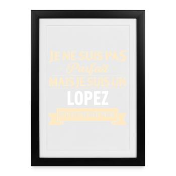 Je Ne Suis Pas Parfait Mais Je Suis Un Lopez Et... - Affiche encadrée (27 × 37 cm) - noir - Devant