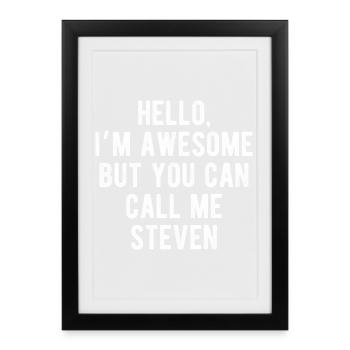 Bonjour, je suis génial, appelez-moi Steven Citation drôle - Affiche encadrée (27 × 37 cm) - noir - Devant