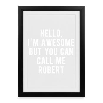 Hello I’m Awesome Call Me Robert Funny Quote - Framed poster (27 × 37 cm) - black - Front