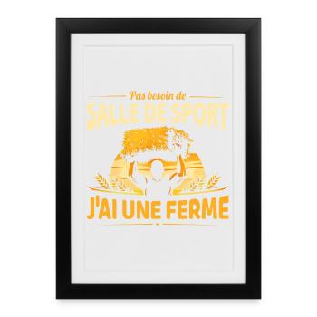 Pas besoin d’aller au sport j’ai une ferme - Affiche encadrée (27 × 37 cm) - noir - Devant