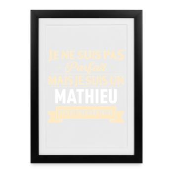 Je Ne Suis Pas Parfait Mais Je Suis Un Mathieu ... - Affiche encadrée (27 × 37 cm) - noir - Devant