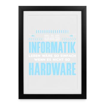 Informatik Hardware Spruch - Gerahmtes Poster (27 × 37 cm) - Schwarz - Vorne