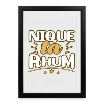 Nique ta rhum humour jeu de mot citation alcool - Affiche encadrée (27 × 37 cm) - noir - Devant