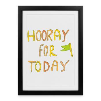 Hourra pour aujourd’hui - Affiche encadrée (27 × 37 cm) - noir - Devant