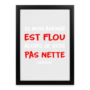 Si mon avenir est flou alors je ne suis pas nette - Affiche encadrée (27 × 37 cm) - noir - Devant