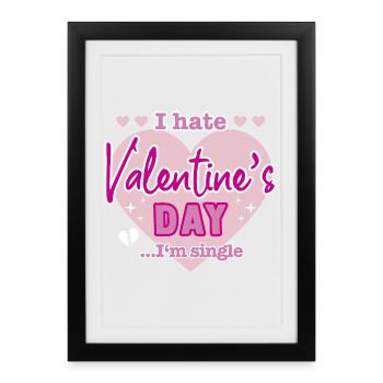 I hate valentine`s day - Gerahmtes Poster (27 × 37 cm) - Schwarz - Vorne