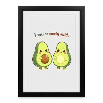Sweet Avocado Design « Je me sens tellement vide à l’intérieur » - Affiche encadrée (27 × 37 cm) - noir - Devant