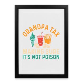 Grandpa Tax Not Poison Funny Candy Stealing Quote - Framed poster (27 × 37 cm) - black - Front