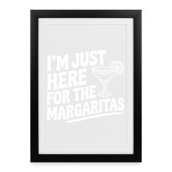 I’m Just Here for the Margaritas - Framed poster (27 × 37 cm) - black - Front
