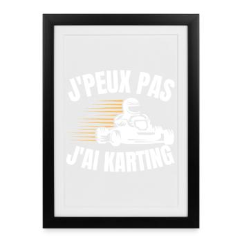 J’Peux Pas J’ai Karting Pilote - Affiche encadrée (27 × 37 cm) - noir - Devant