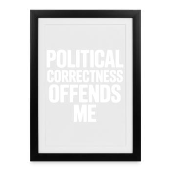 Political Correctness Offends Me - Framed poster (27 × 37 cm) - black - Front
