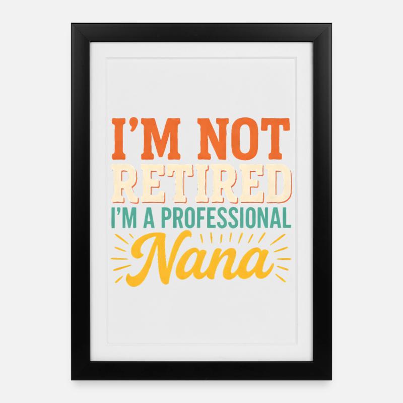 Ich bin nicht im Ruhestand. Ich bin eine professionelle Nana. - Gerahmtes Poster (27 × 37 cm) - Schwarz