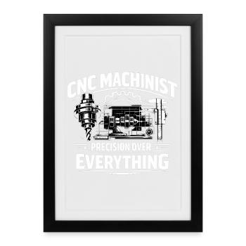 CNC Machinist Precision Over Everything - Framed poster (27 × 37 cm) - black - Front