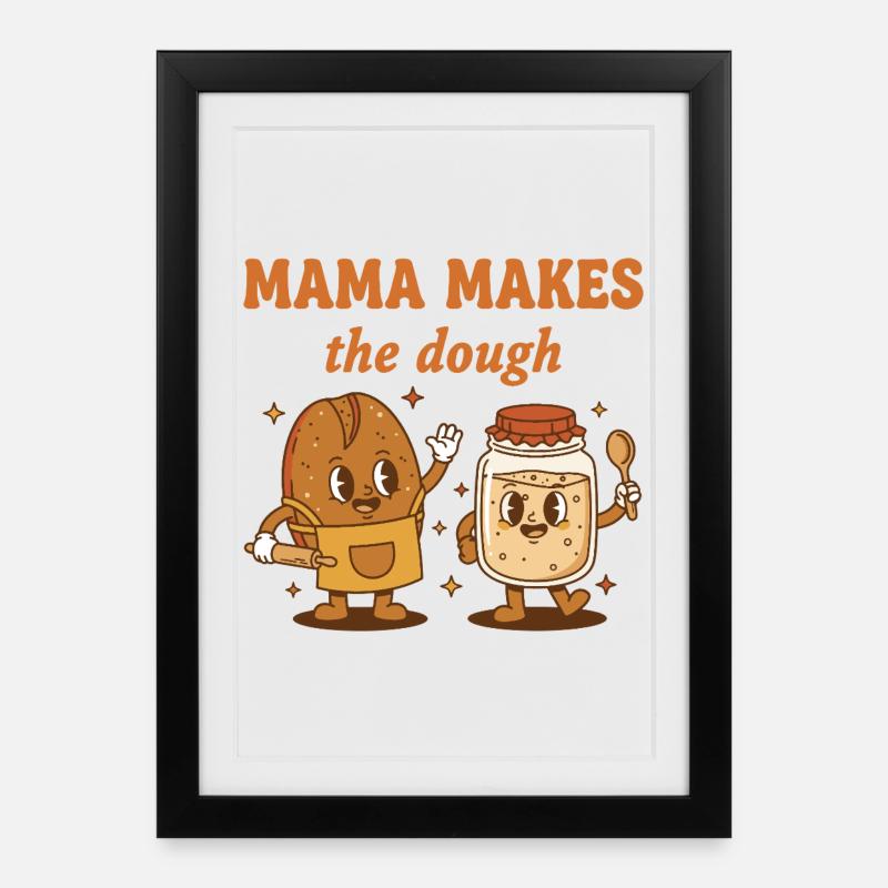 Sourdough Bread Baking Mama Makes The Dough Era - Framed poster (27 × 37 cm) - black