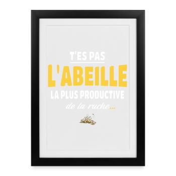 T’es pas l’abeille la plus productive de la ruche - Affiche encadrée (27 × 37 cm) - noir - Devant