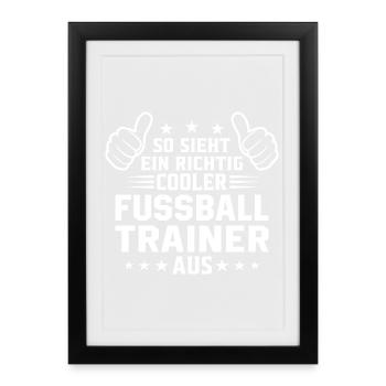 So sieht ein cooler Fussball Trainer aus  - Gerahmtes Poster (27 × 37 cm) - Schwarz - Vorne