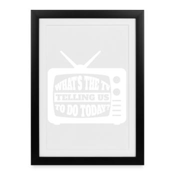 Qu’est-ce que la télévision nous dit de faire aujourd’hui - Media TV In - Affiche encadrée (27 × 37 cm) - noir - Devant
