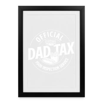 Dad Tax Official Inspection Alimentaire Humour - Affiche encadrée (27 × 37 cm) - noir - Devant