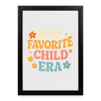 In My Favorite Child Era Daughter Families Humor - Framed poster (27 × 37 cm) - black - Front