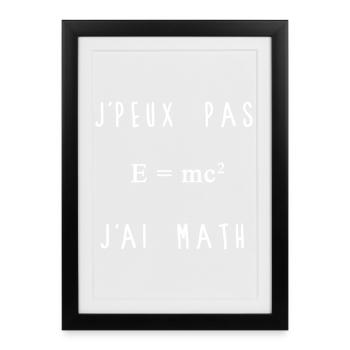 J'peux Pas J'ai Math Blanc - Affiche encadrée (27 × 37 cm) - noir - Devant