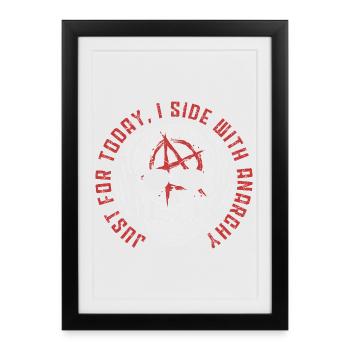 Punk For A Day Just For Today I Side With Anarchy - Gerahmtes Poster (27 × 37 cm) - Schwarz - Vorne