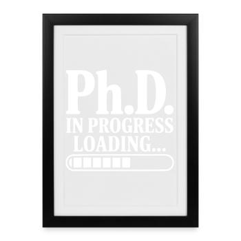 Ph.D. In Progress Loading... - Framed poster (27 × 37 cm) - black - Front