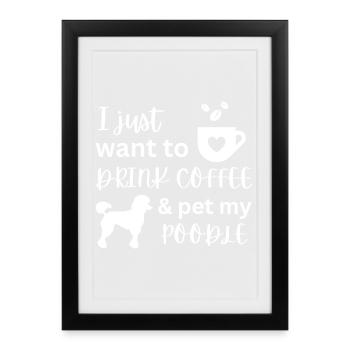 Buvez un café et caressez mon caniche Cadeau amusant - Affiche encadrée (27 × 37 cm) - noir - Devant