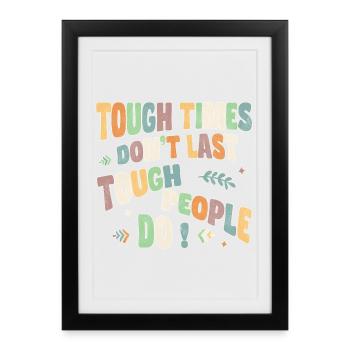 Tough times don't last, tough people do - Framed poster (27 × 37 cm) - black - Front