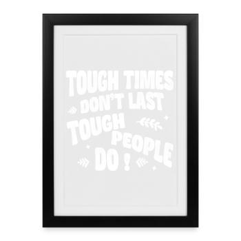 Tough times don't last, tough people do - Framed poster (27 × 37 cm) - black - Front