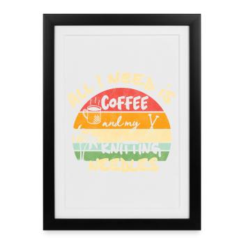 All I need is coffee and my knitting needles - Framed poster (27 × 37 cm) - black - Front