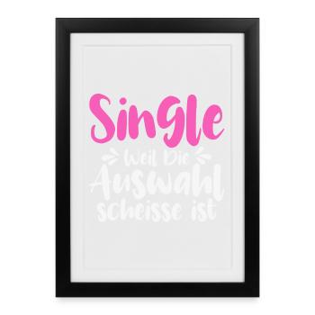 Single Weil Die Auswahl Scheisse Ist - Gerahmtes Poster (27 × 37 cm) - Schwarz - Vorne