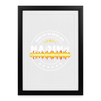 Keine ist so heiss wie Nadine - Gerahmtes Poster (27 × 37 cm) - Schwarz - Vorne