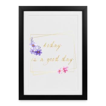 today is a good day - Framed poster (27 × 37 cm) - black - Front