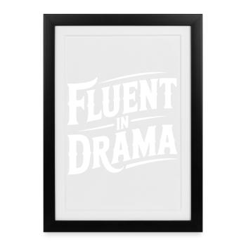 Fluent in Drama - Framed poster (27 × 37 cm) - black - Front