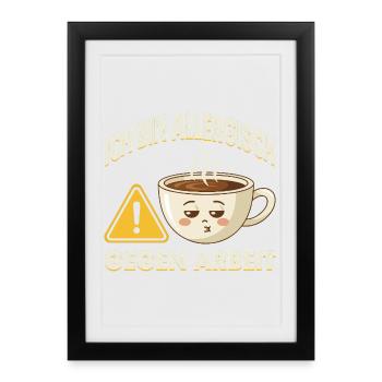 Allergisch Gegen Arbeit Kaffee - Gerahmtes Poster (27 × 37 cm) - Schwarz - Vorne