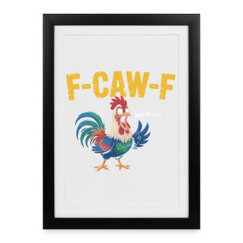F-Caw-F What The Hell Funny Rooster Pun - Affiche encadrée (27 × 37 cm) - noir - Devant
