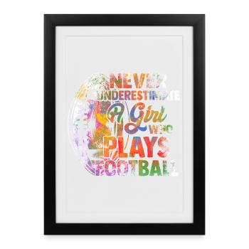 Never Underestimate A Girl Who Plays Football Play - Framed poster (27 × 37 cm) - black - Front