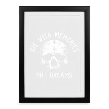 Skull Die with Memories Not Dreams - Gerahmtes Poster (27 × 37 cm) - Schwarz - Vorne
