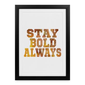 Always stay bold - Framed poster (27 × 37 cm) - black - Front