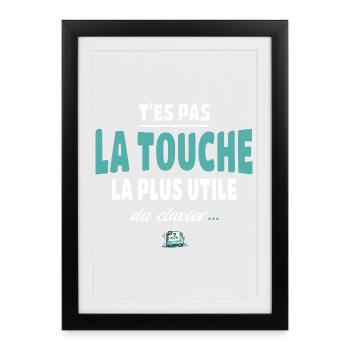 T'es pas la touche la plus utile du clavier - Affiche encadrée (27 × 37 cm) - noir - Devant