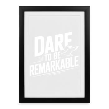 Oser être remarquable - Affiche encadrée (27 × 37 cm) - noir - Devant