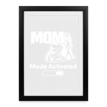 Mom Mode Activated Shirt New Mom Baby Stroller - Gerahmtes Poster (27 × 37 cm) - Schwarz - Vorne